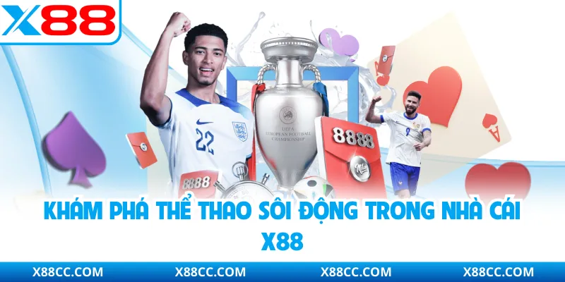 X88 Là Gì - Giải Đáp Và Khám Phá Về Thương Hiệu Top 1 3 Khám phá thể thao sôi động trong nhà cái X88
