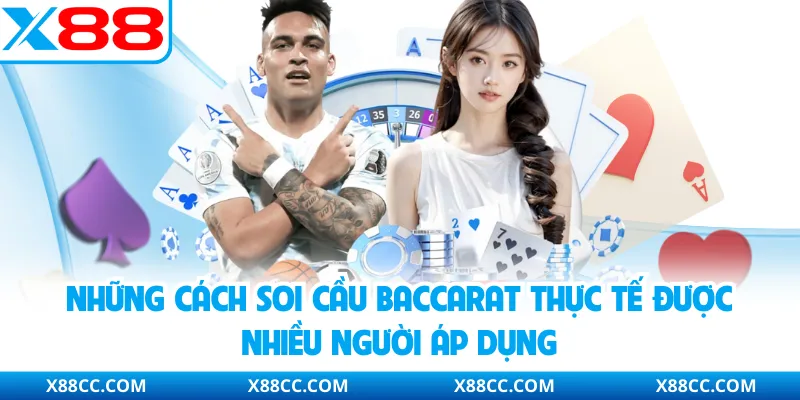 Soi Cầu Baccarat - Dự Đoán Chính Xác Dành Cho Hội Viên X88 3 Những cách soi cầu Baccarat thực tế được nhiều người áp dụng