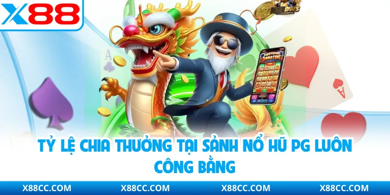 Sảnh Nổ Hũ PG - Trải Nghiệm Quay Thưởng Đỉnh Cao Tại X88 4 Tỷ lệ chia thưởng tại sảnh nổ hũ PG luôn công bằng